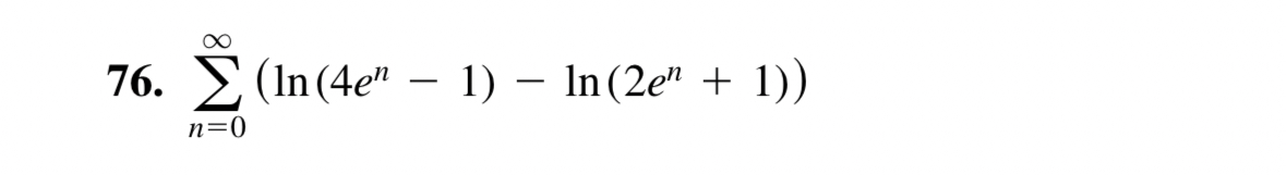 n = 0 ( l n ( 4 e n - 1 ) - l n ( 2 e n + 1 ) )