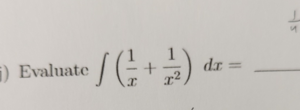 Evaluate ( 1 x + 1 x 2 ) d x =