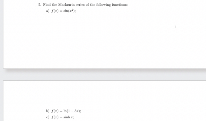Find the Maclaurin series of the following