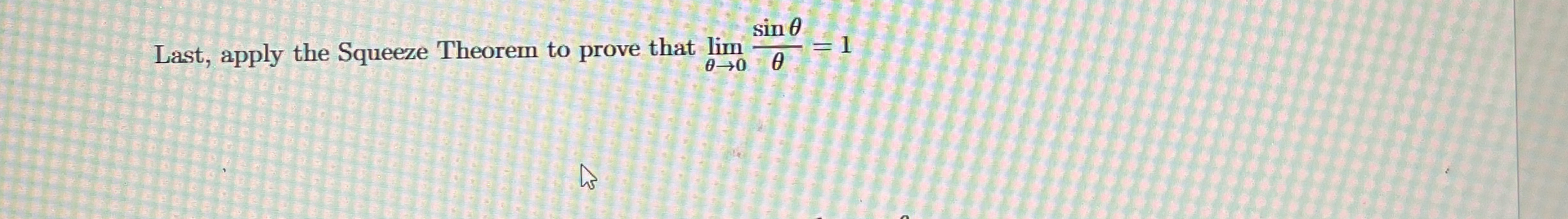 Last, apply the Squeeze Theorem to prove that lim