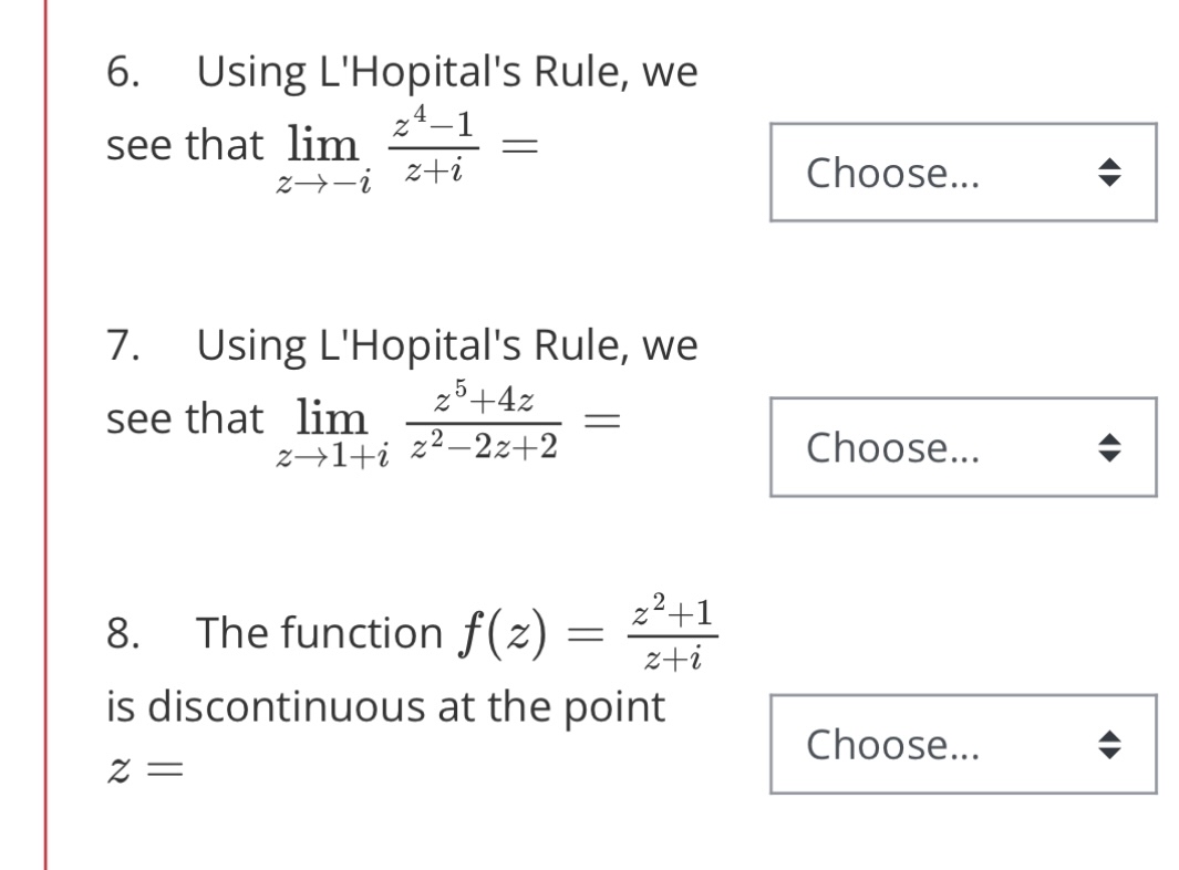 Using L'Hopital's Rule, we see that lim z - i z 4