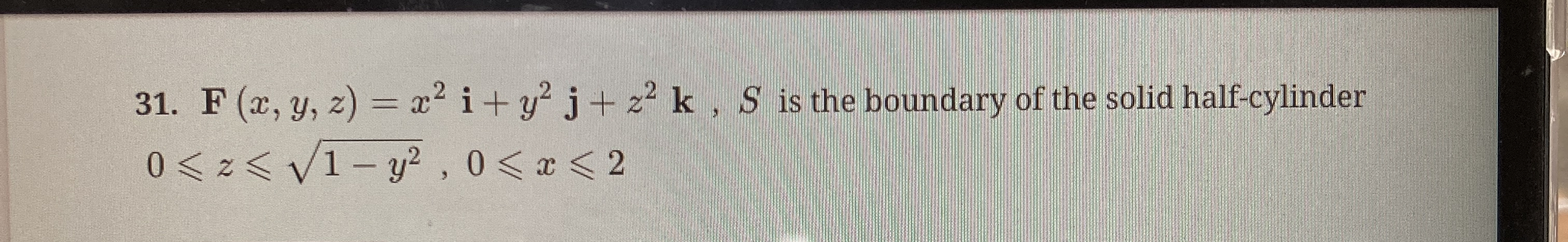 F ( x , y , z ) = x 2 i + y 2 j + z 2 k , S is