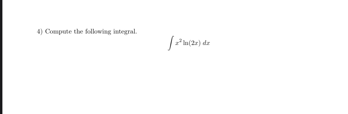 Compute the following integral. x 2 l n ( 2 x ) d