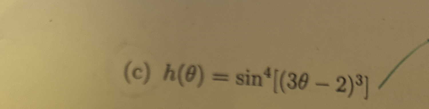 ( c ) h ( ) = s i n 4 [ ( 3 - 2 ) 3 ]