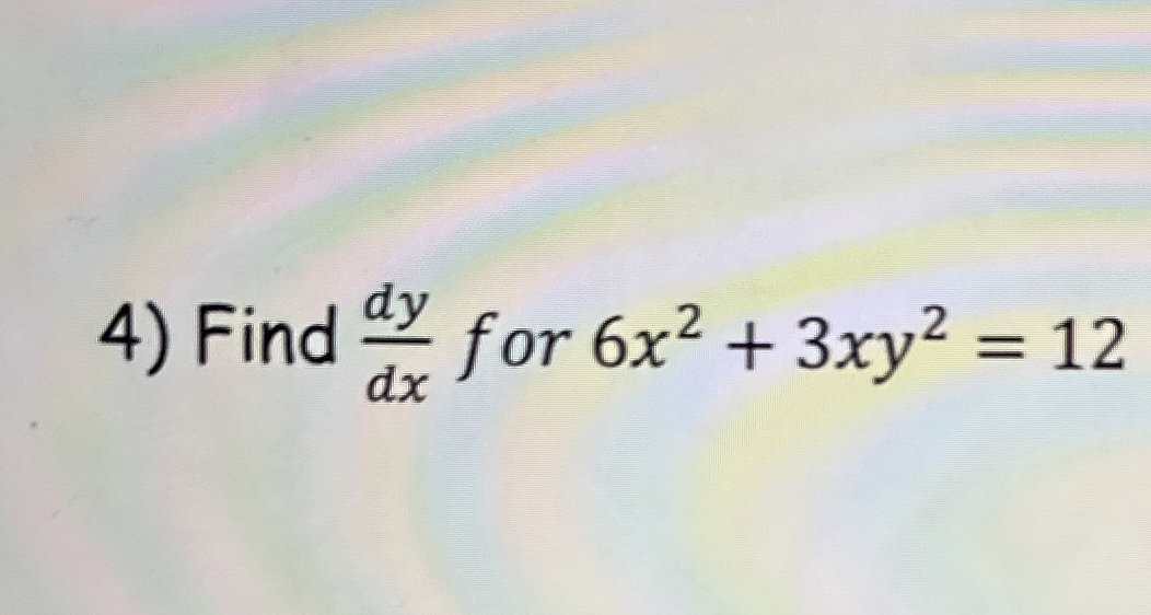 Find d y d x for 6 x 2 + 3 x y 2 = 1 2