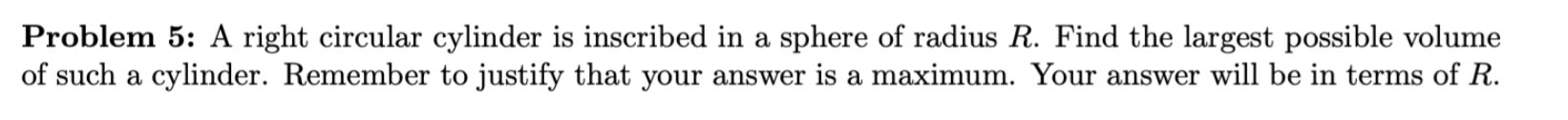 Problem 5 : A right circular cylinder is