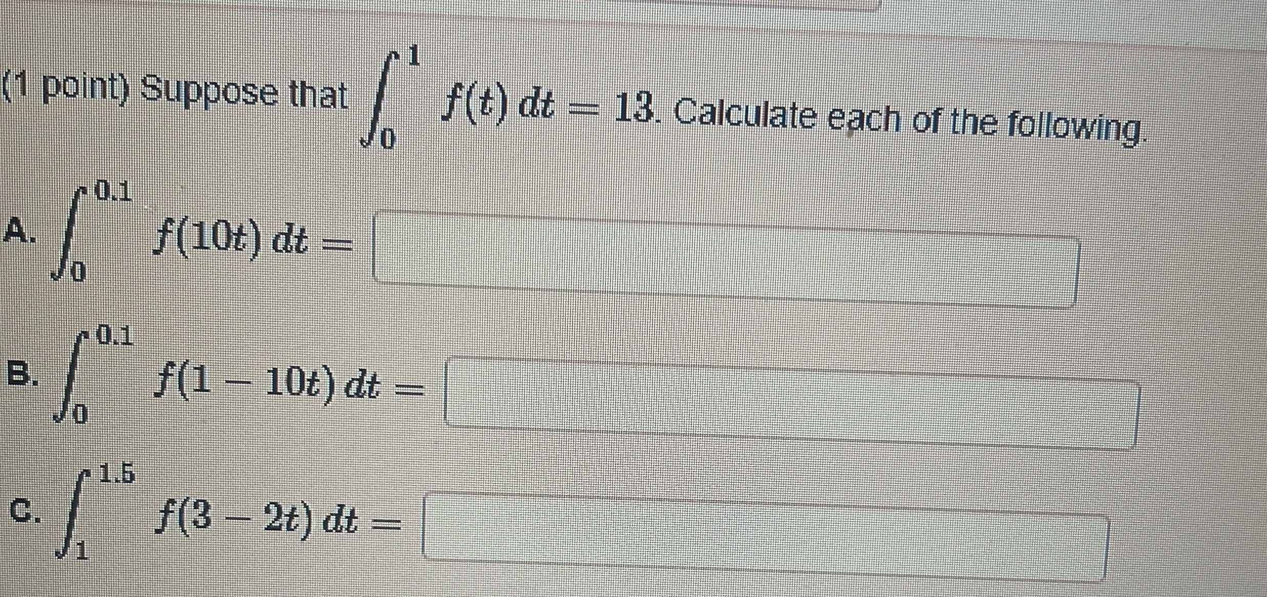 ( 1 point ) Suppose that 0 1 f ( t ) d t = 1 3 .