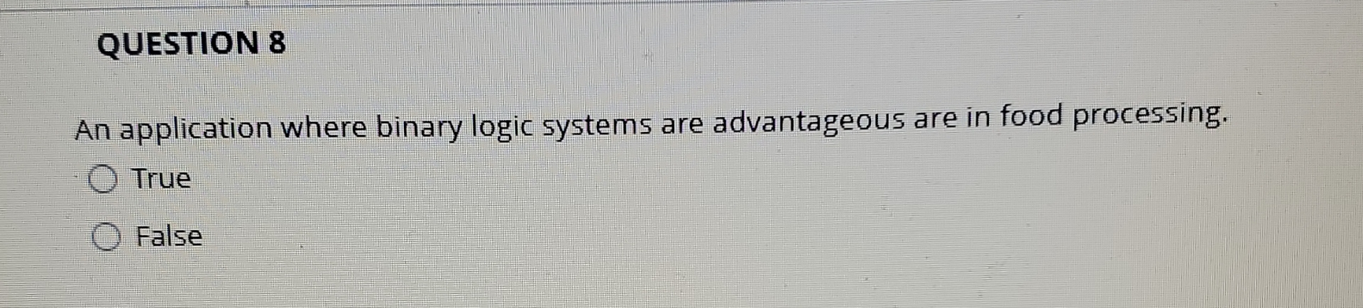 QUESTION 8 An application where binary logic