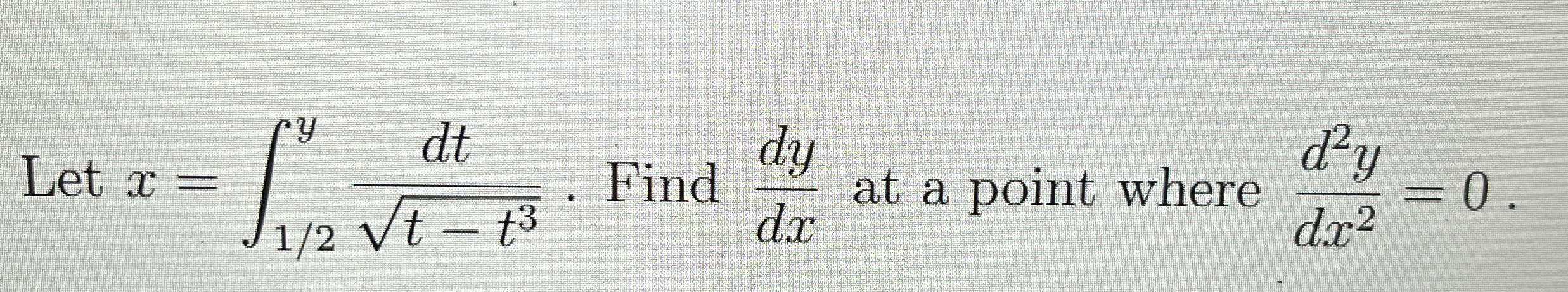 Let x = 1 2 y d t t - t 3 2 . Find d y d x at a