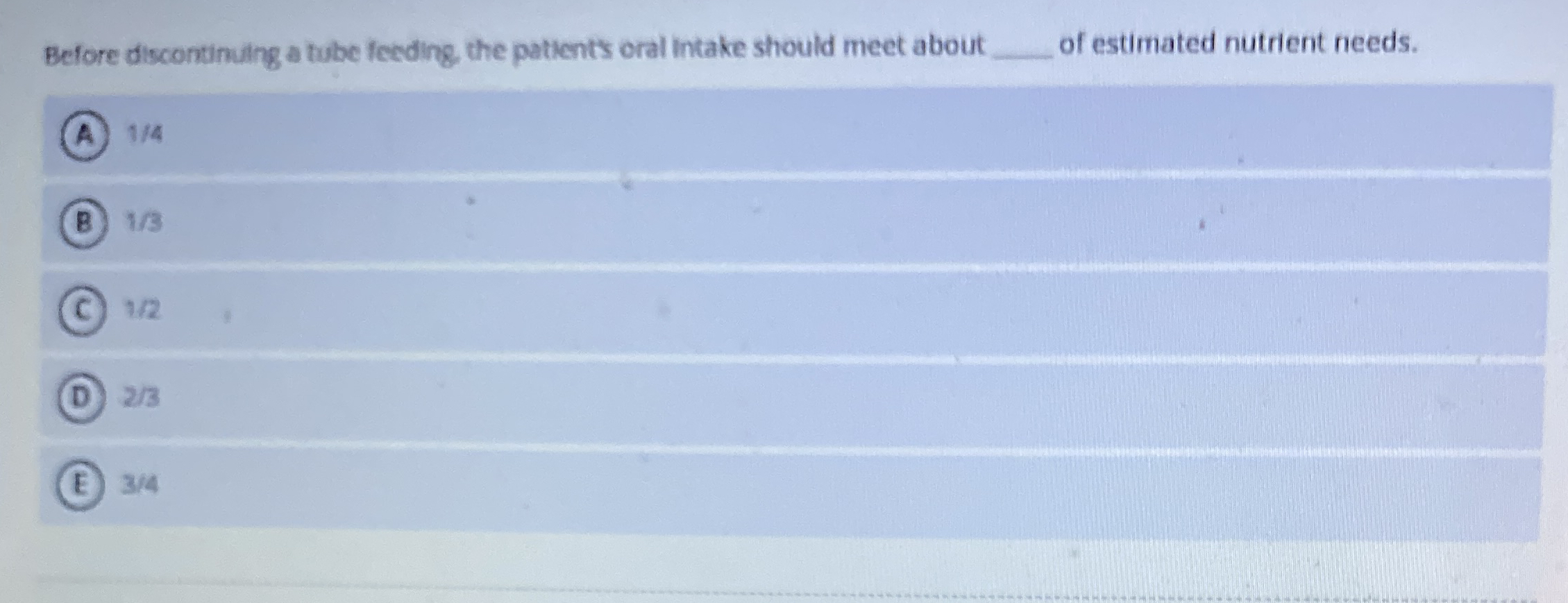 Before discontinuling a tube feeding, the