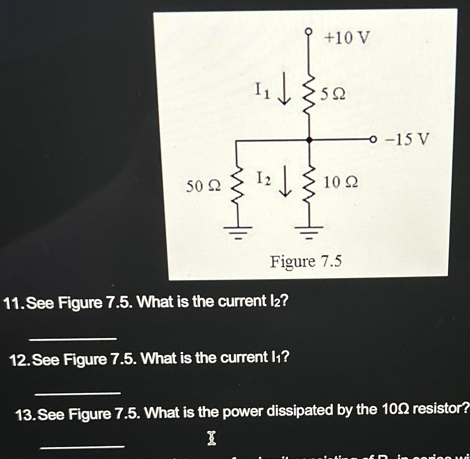 1 1 . See Figure 7 . 5 . What is the current l 2