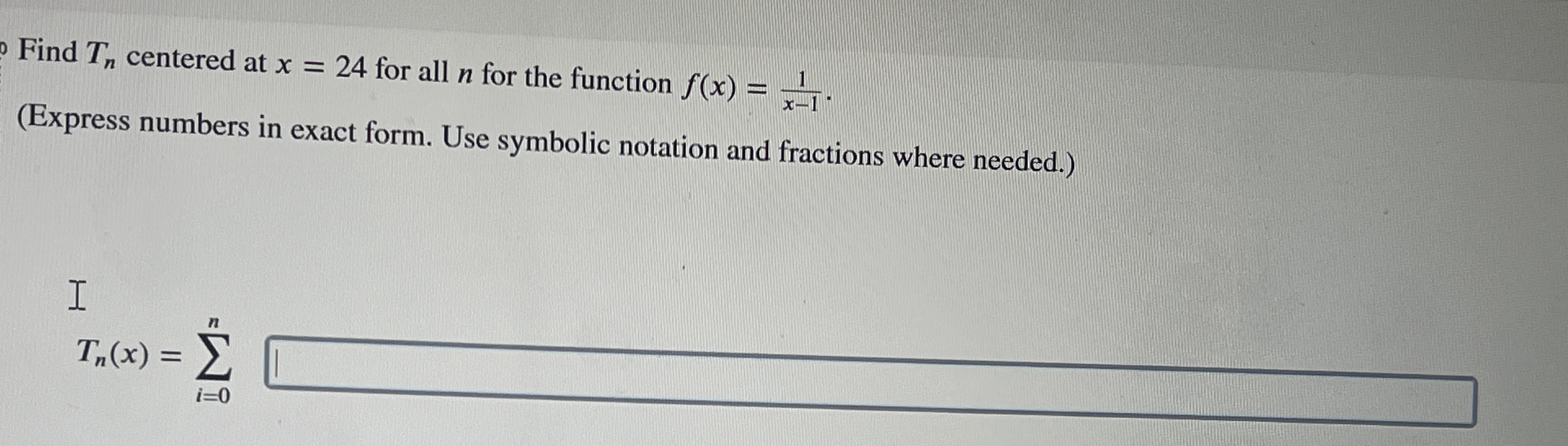 Find T n centered at x = 2 4 for all n for the
