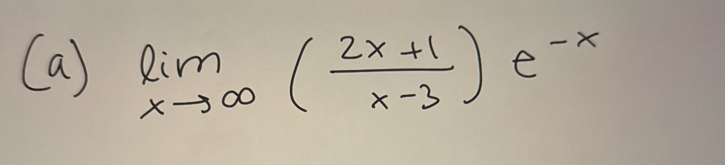 ( a ) lim x ( 2 x + 1 x - 3 ) e - x