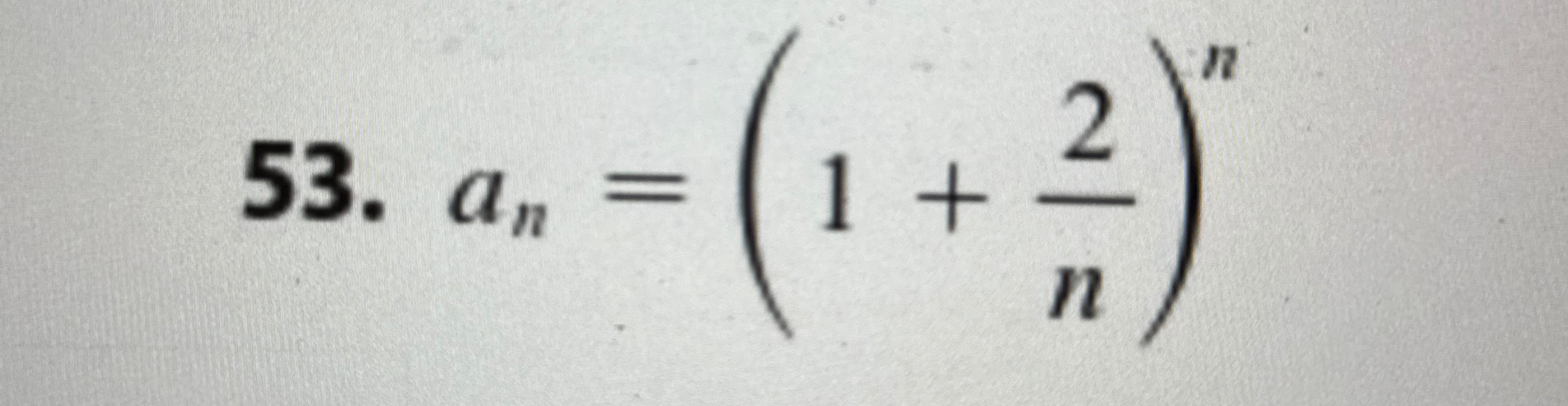 a n = ( 1 + 2 n ) n Determine whether the