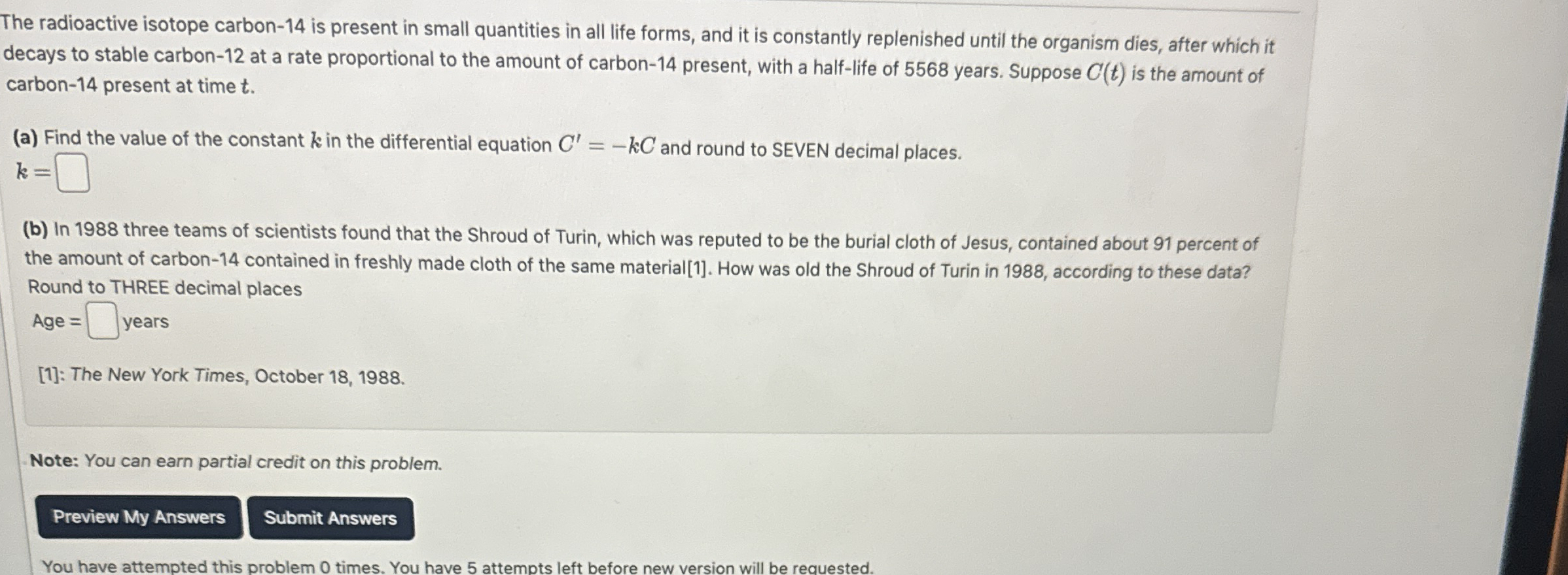 The radioactive isotope carbon - 1 4 is present