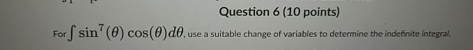 For s i n 7 ( ) c o s ( ) d , use a suitable