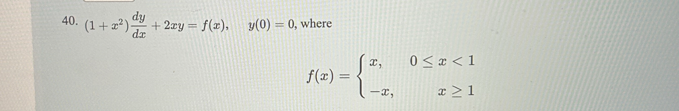 ( 1 + x 2 ) d y d x + 2 x y = f ( x ) , y ( 0 ) =