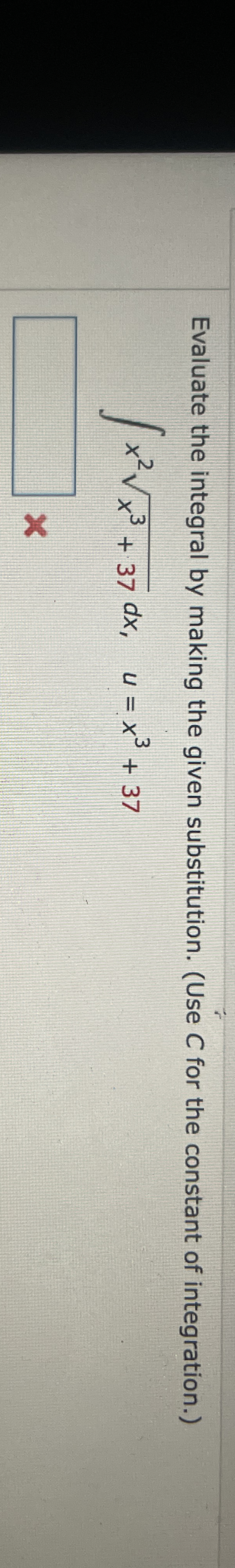 Evaluate the integral by making the given