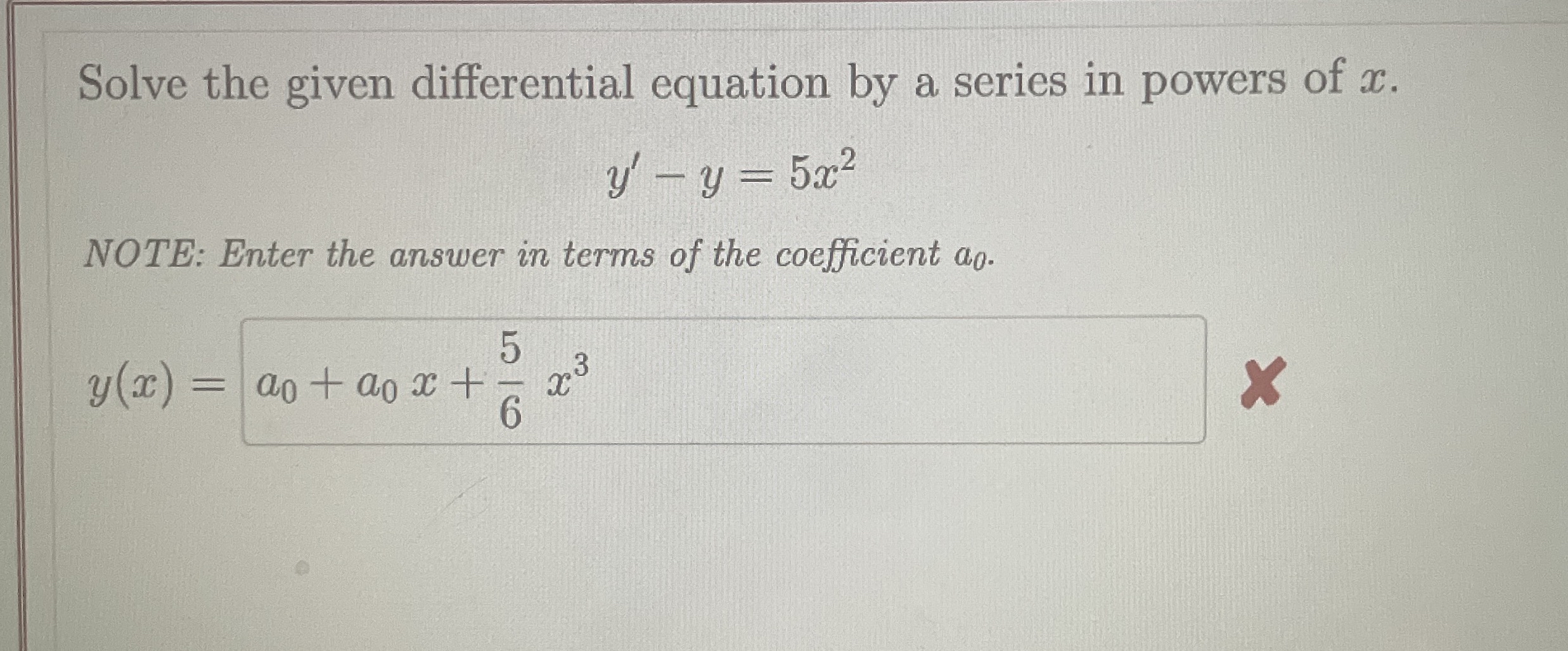 Solve the given differential equation by a series