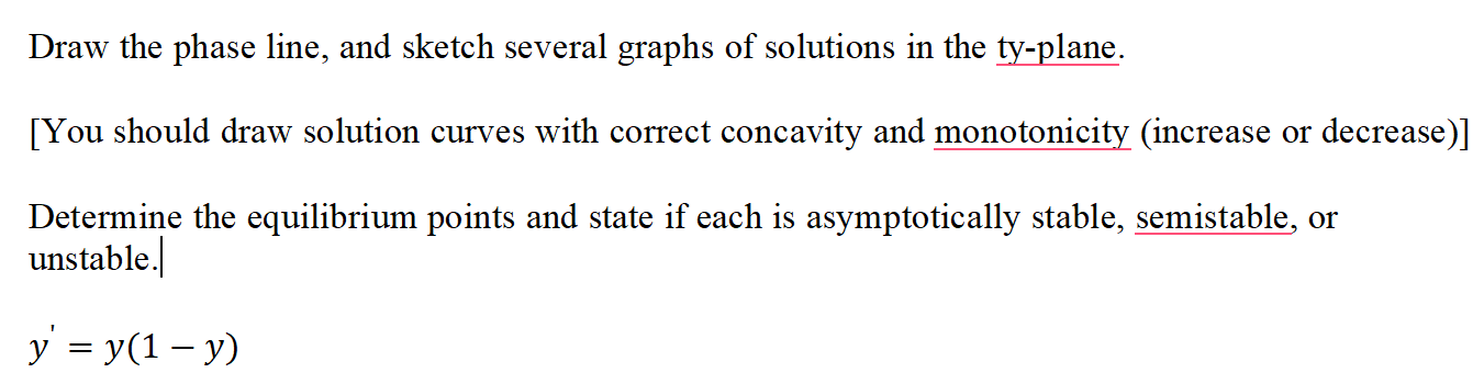 Draw the phase line, and sketch several graphs of
