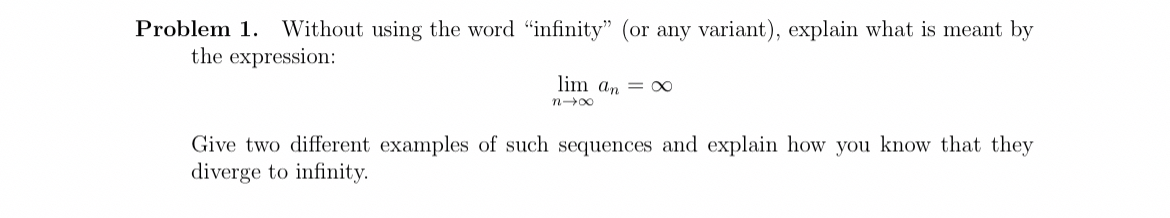 Problem 1 . Without using the word "infinity" (