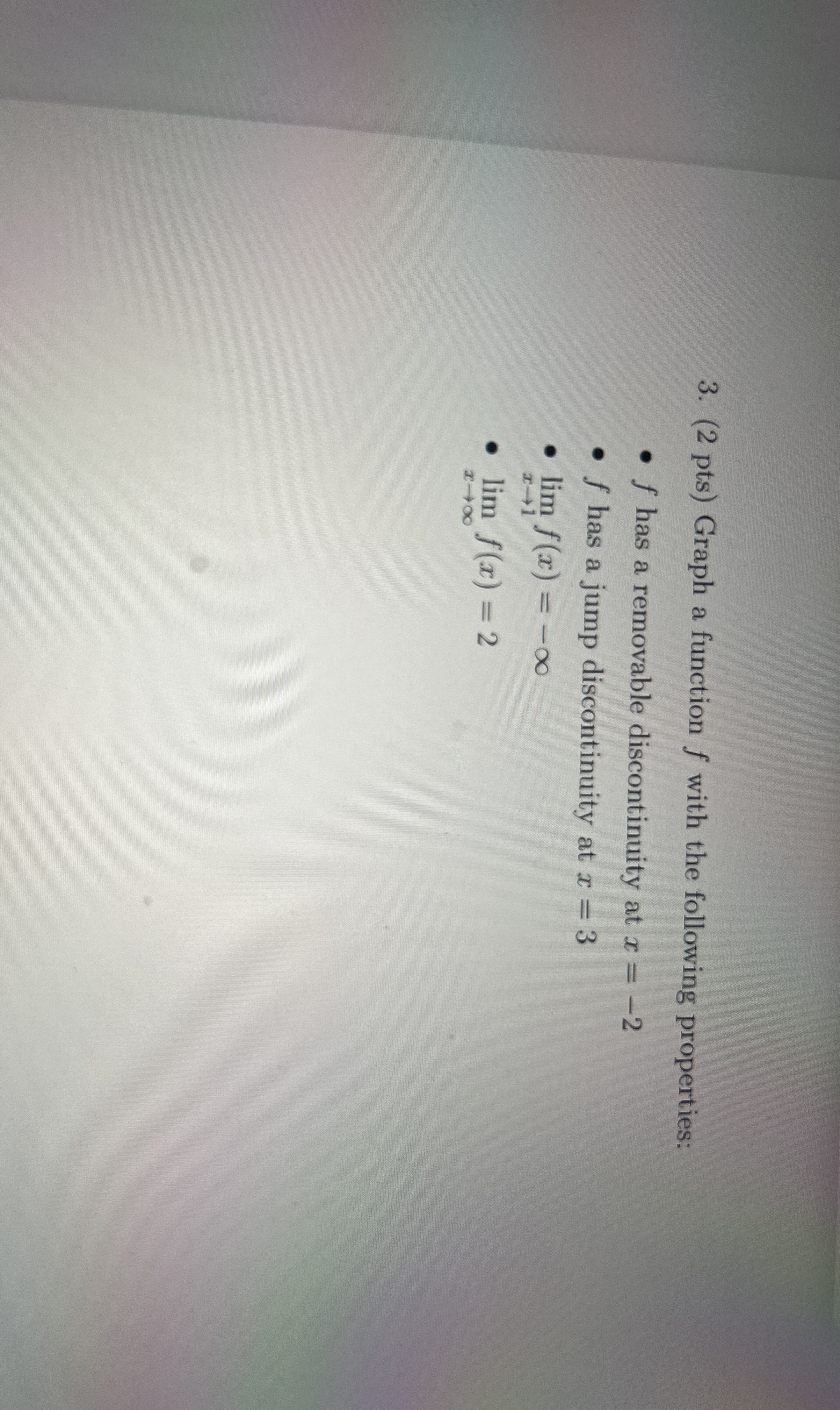 ( 2 pts ) Graph a function f with the following