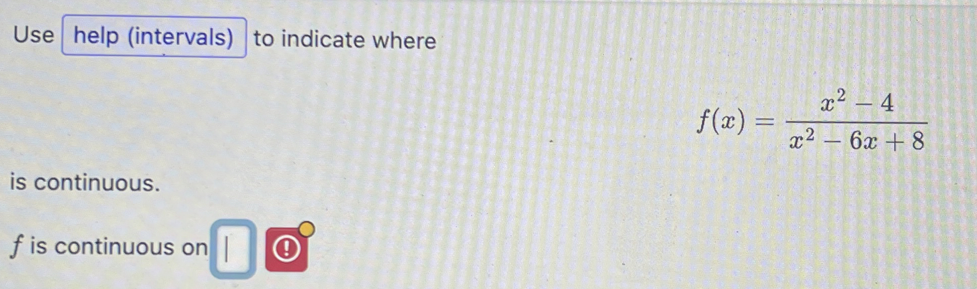 Use to indicate where f ( x ) = x 2 - 4 x 2 - 6 x