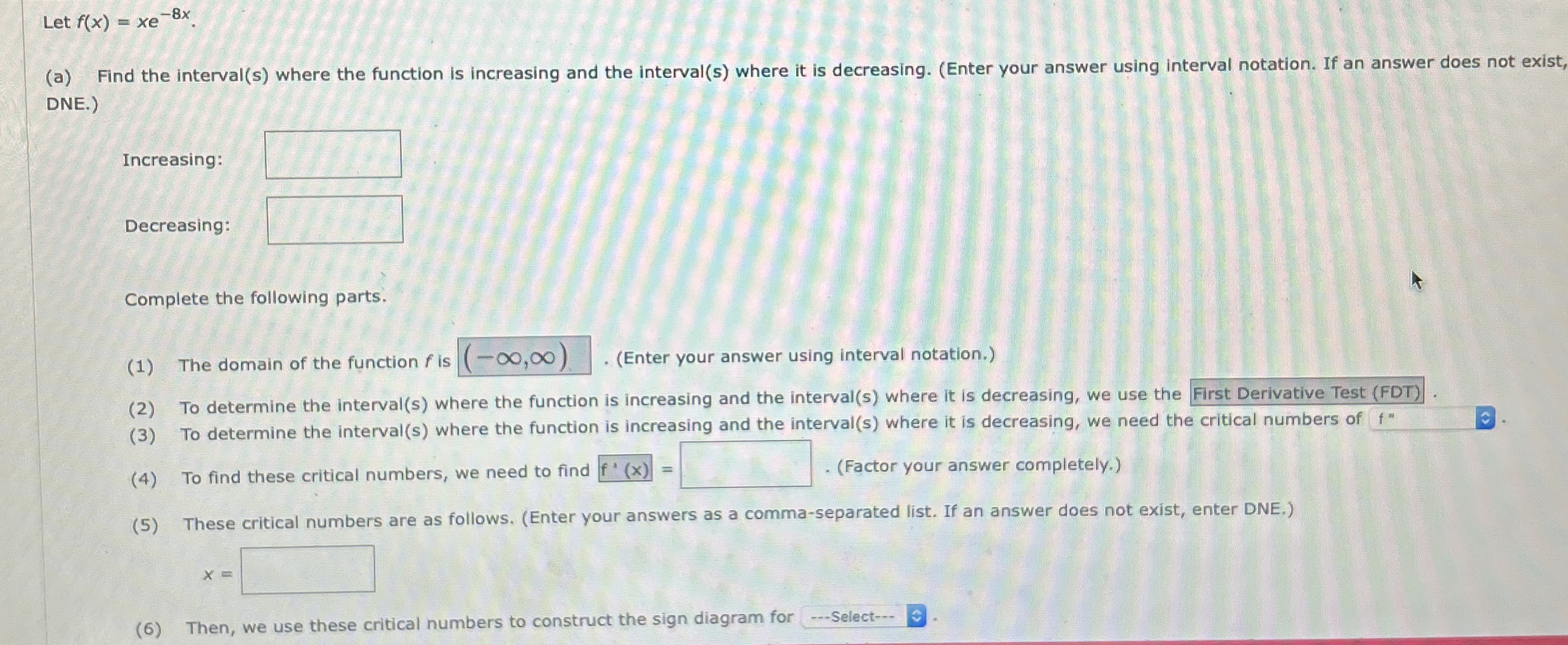 Let f ( x ) = x e - 8 x . ( a ) Find the interval