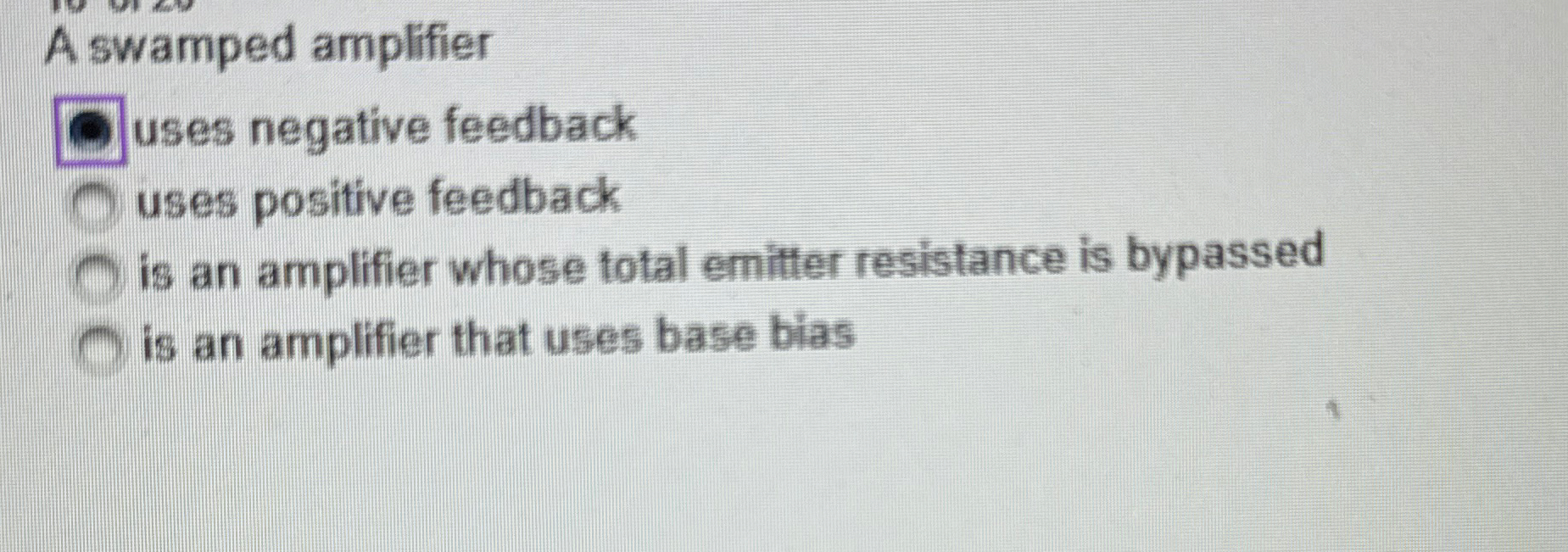A swamped amplifier uses negative feedback uses