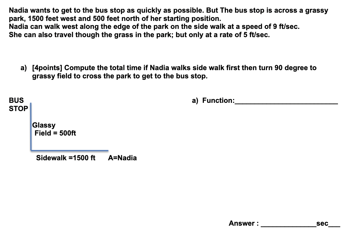 Nadia wants to get to the bus stop as quickly as