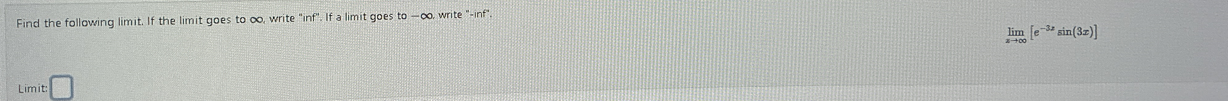 Find the following limit . If the limit goes to ,