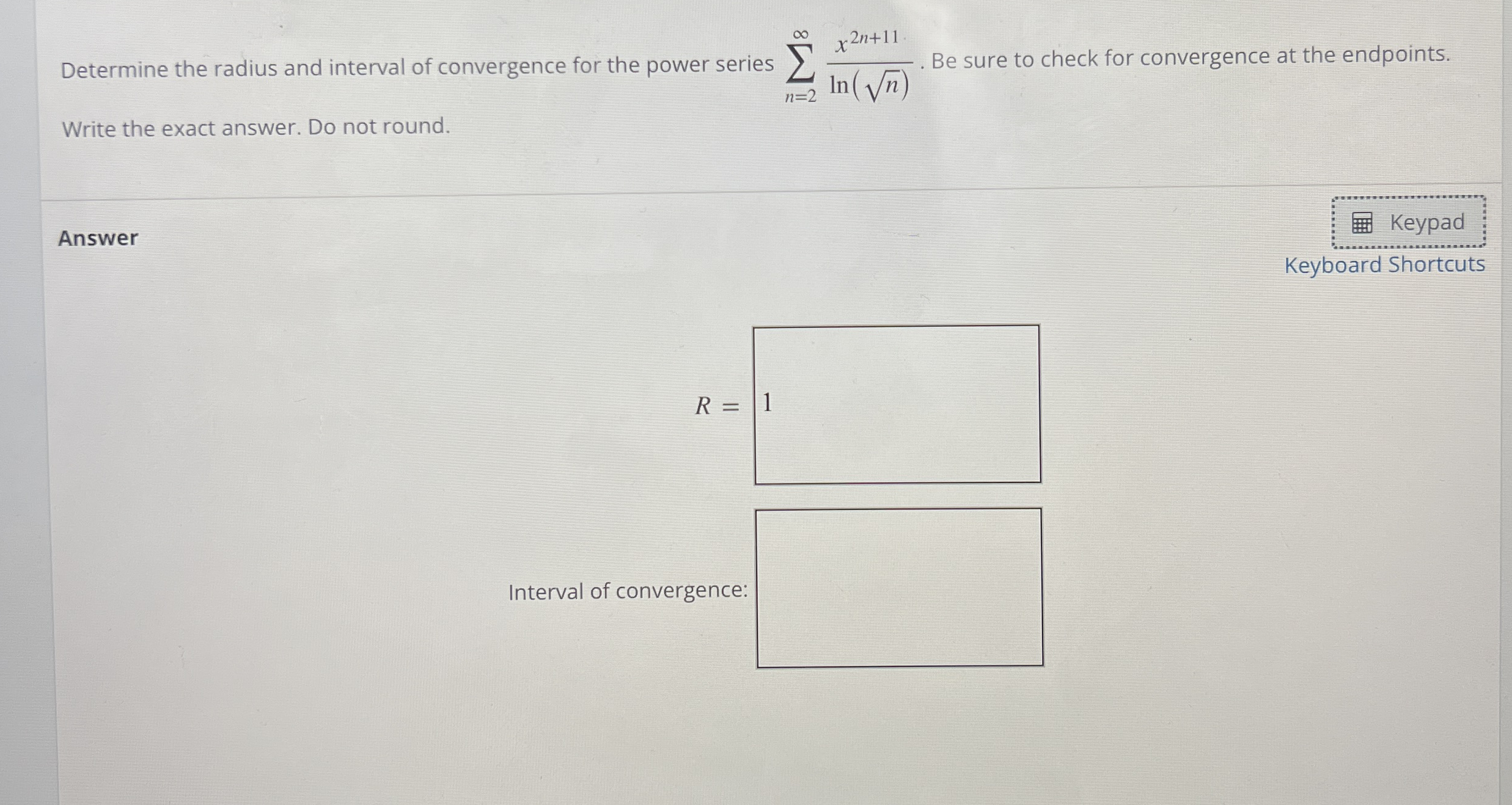 Determine the radius and interval of convergence