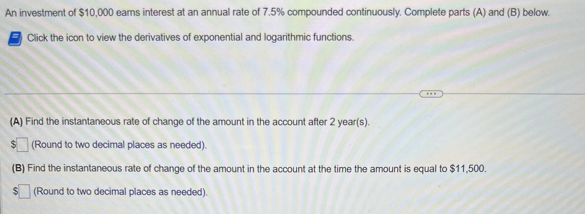 An investment of $ 1 0 , 0 0 0 earns interest at