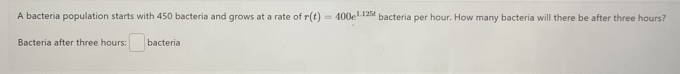 A bacteria population starts with 4 5 0 bacteria
