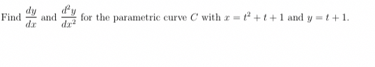 Find d y d x and d 2 y d x 2 for the parametric