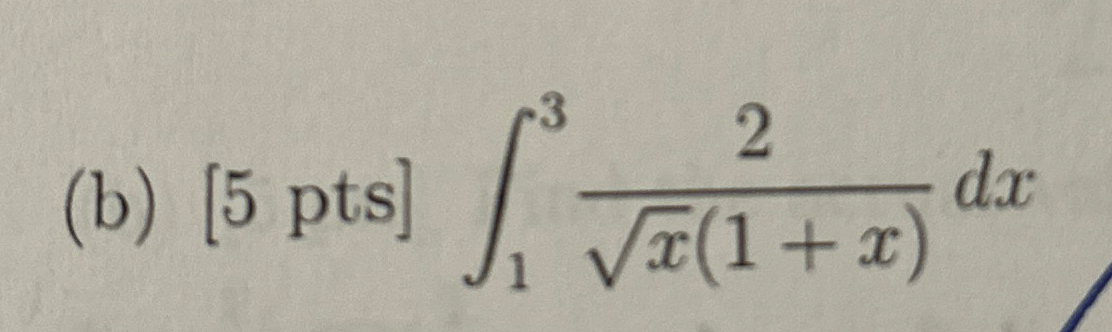 ( b ) [ 5 p t s ] 1 3 2 x 2 ( 1 + x ) d x