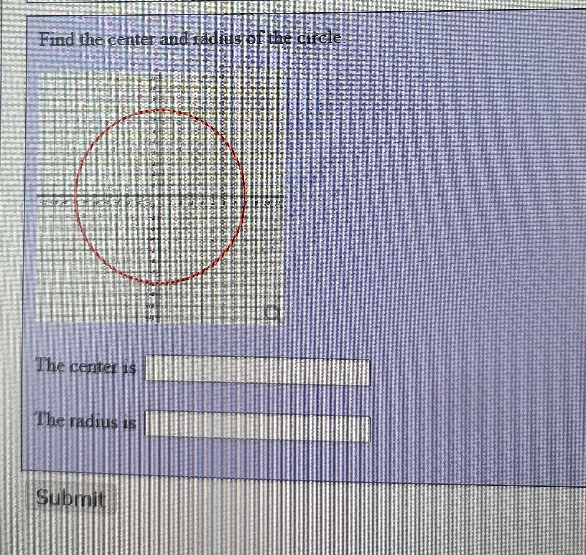 Find the center and radius of the circle. The