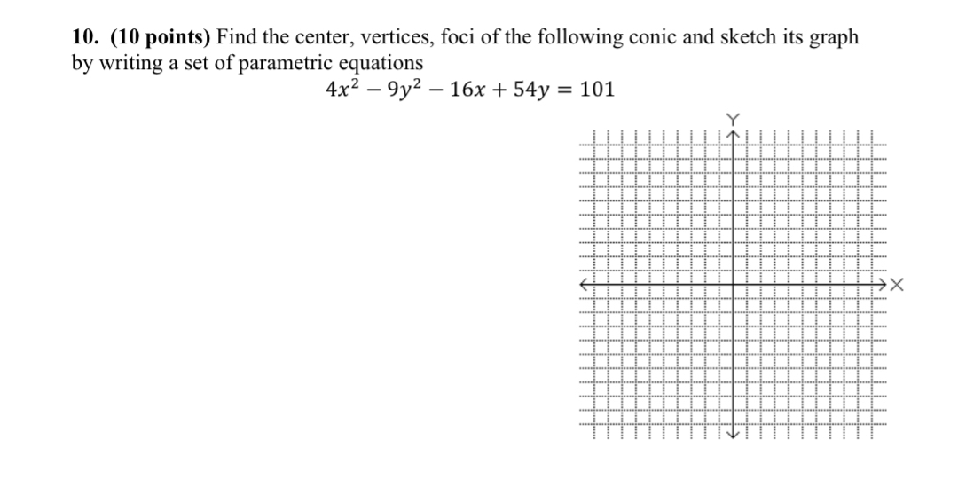( 1 0 points ) Find the center, vertices, foci of