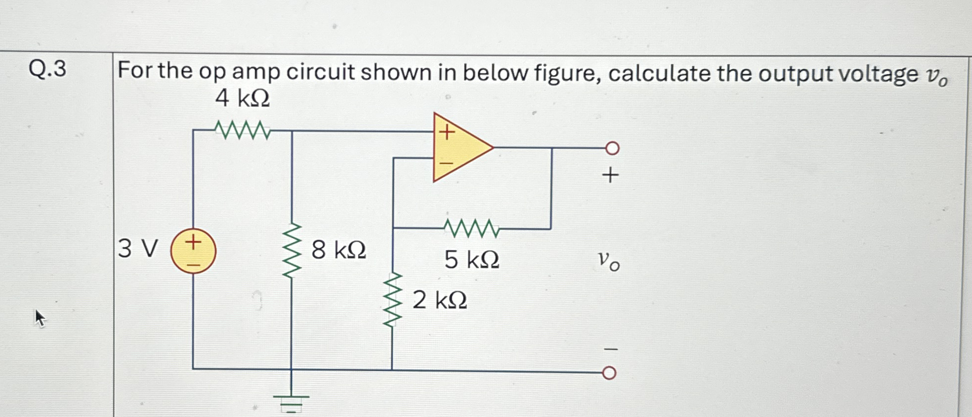 Q . 3 For the op amp circuit shown in below