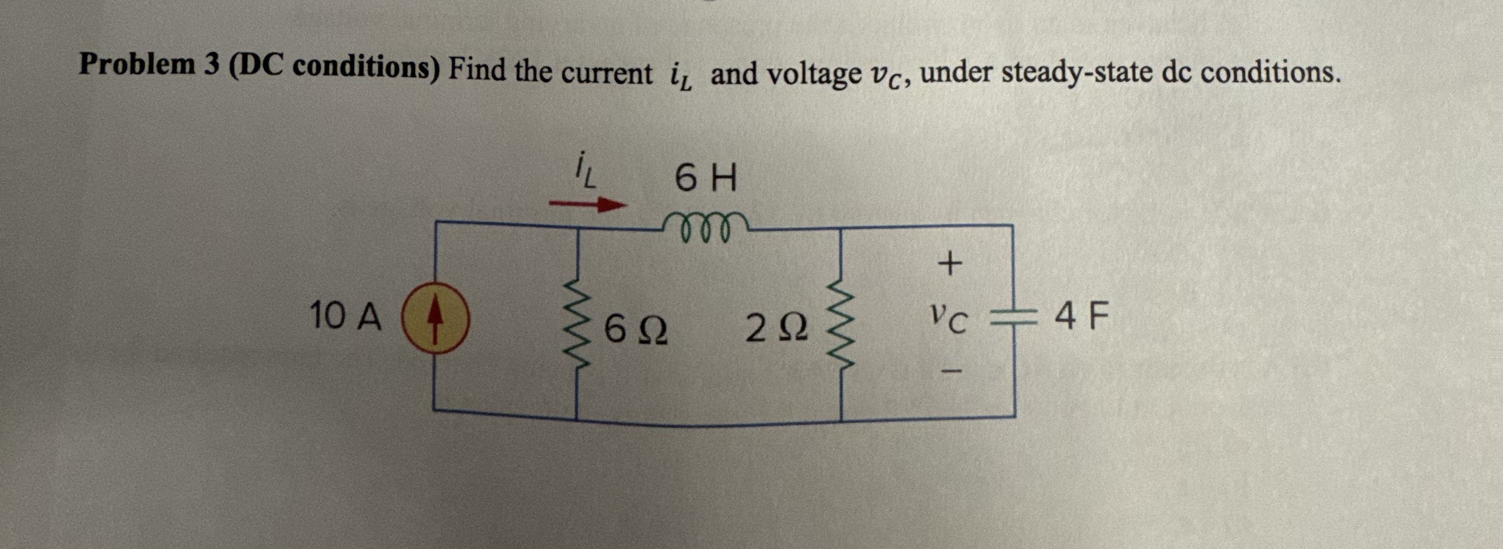 Problem 3 ( DC conditions ) Find the current i L