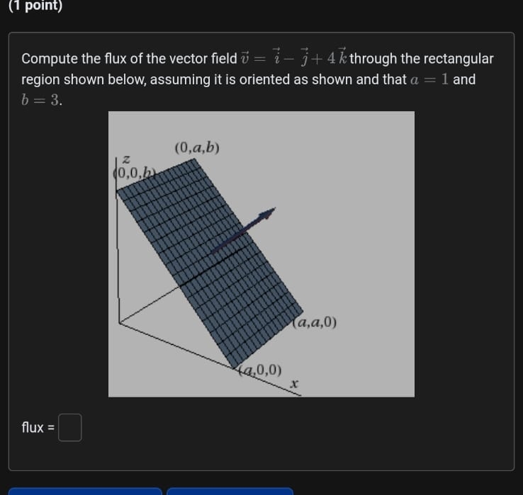 ( 1 point ) Compute the flux of the vector field