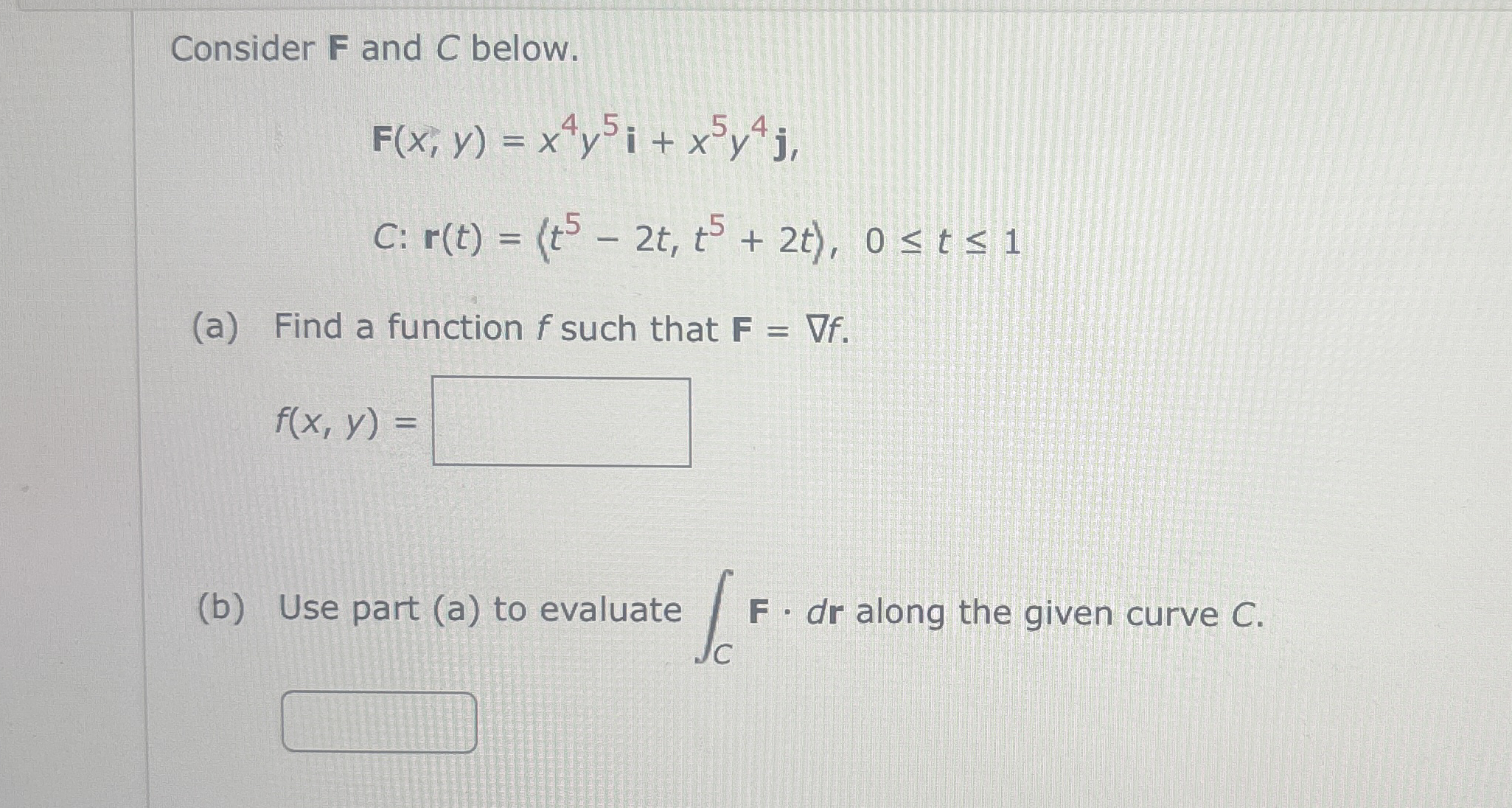 Consider F and C below. F ( x , y ) = x 4 y 5 i +