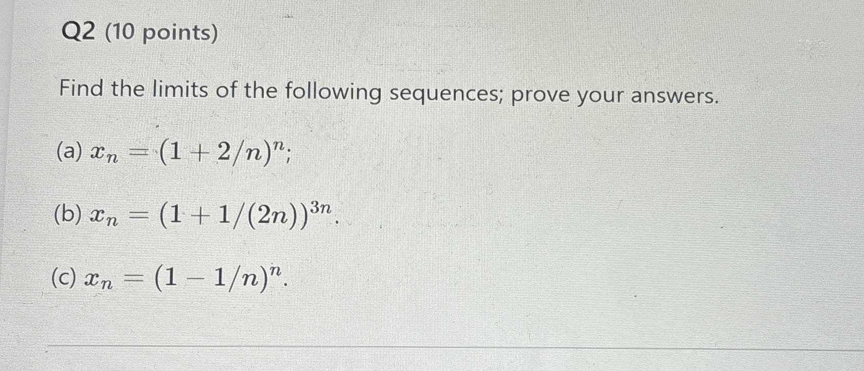 Q 2 ( 1 0 points ) Find the limits of the