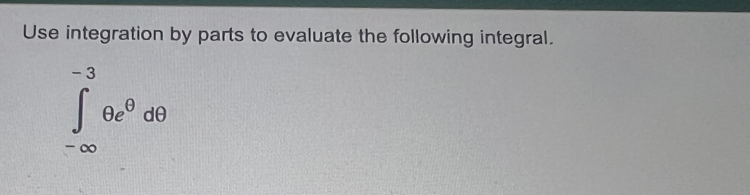 Use integration by parts to evaluate the