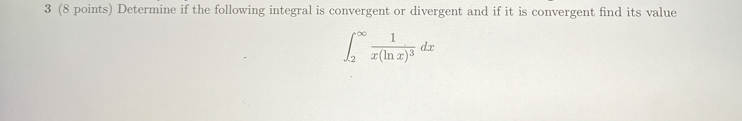 3 ( 8 points ) Determine if the following