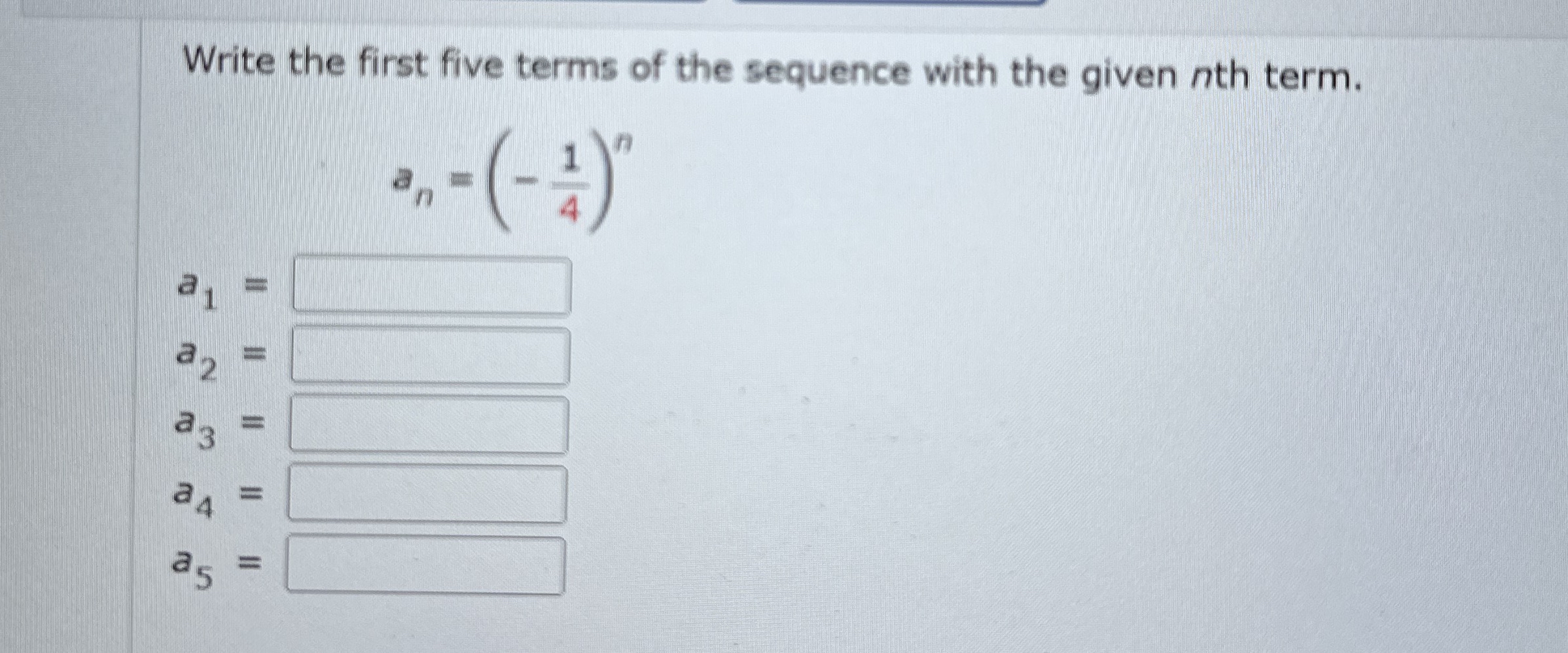 Write the first five terms of the sequence with