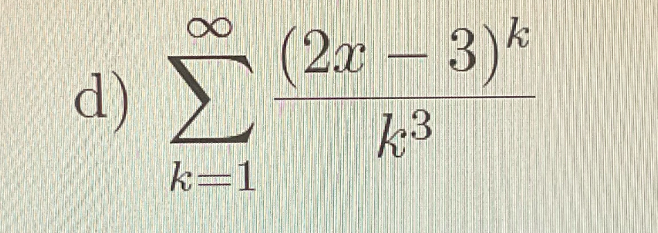 d ) k = 1 ( 2 x - 3 ) k k 3