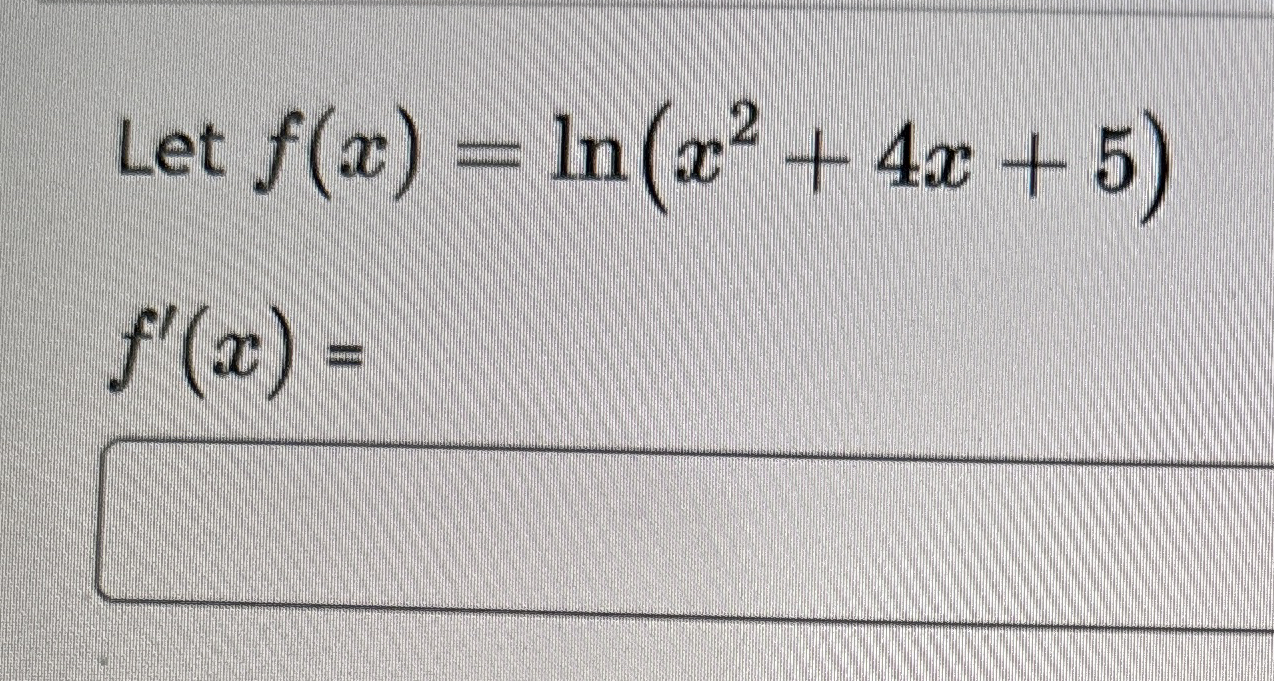 Let f ( x ) = l n ( x 2 + 4 x + 5 ) f ' ( x ) =