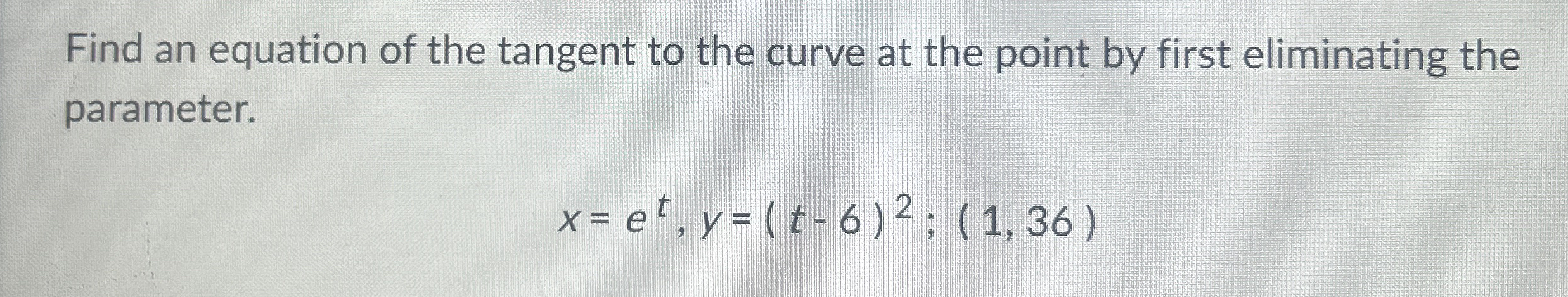 Find an equation of the tangent to the curve at
