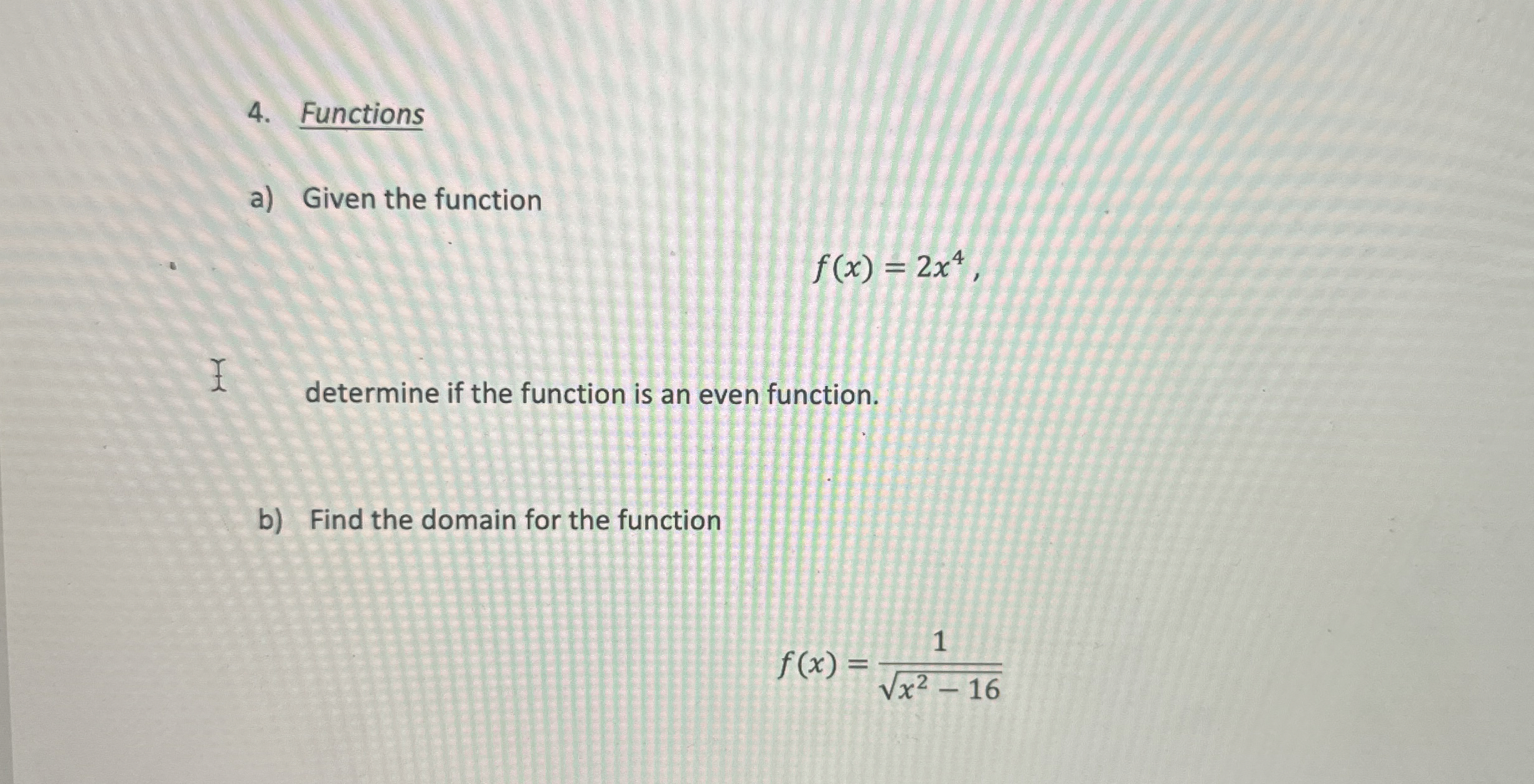 Functions a ) Given the function f ( x ) = 2 x 4